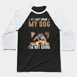 Not Going Yorkie 2 Baseball T-Shirt